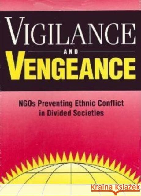 Vigilance and Vengeance: Ngo's Preventing Ethnic Conflict in Divided Societies Rotberg, Robert I. 9780815775874 Brookings Institution Press - książka