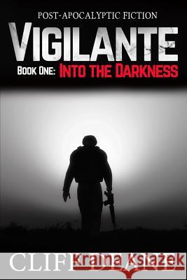 Vigilante: Book 1: Into the Darkness Cliff Deane 9780578497594 Creative Texts Publishers, LLC - książka