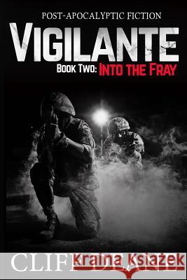 Vigilante: Book 2: Into the Fray Cliff Deane 9780578500928 Creative Texts Publishers, LLC - książka