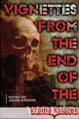 Vignettes from the End of the World Jessica McHugh T. Fox Dunham E. Catherine Tobler 9781497431188 Createspace Independent Publishing Platform - książka