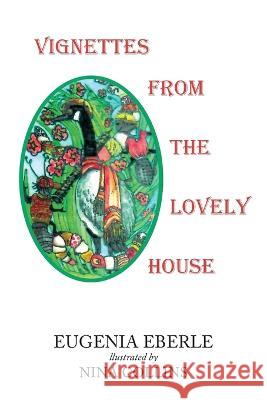 Vignettes From The Lovely House Eugenia Eberle Nina Collins  9781684864430 Urlink Print & Media, LLC - książka