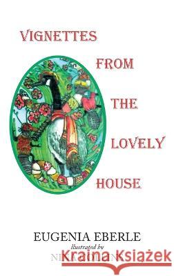Vignettes From The Lovely House Eugenia Eberle Nina Collins  9781684864478 Urlink Print & Media, LLC - książka