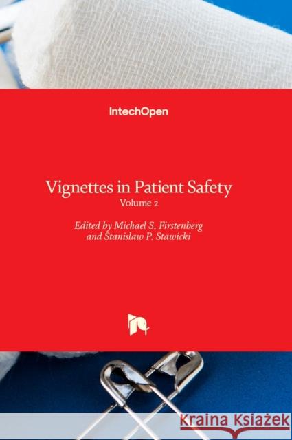 Vignettes in Patient Safety: Volume 2 Michael S Firstenberg Stanislaw P Stawicki  9789535137306 Intechopen - książka