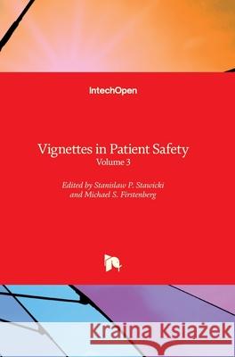 Vignettes in Patient Safety: Volume 3 Michael S. Firstenberg Stanislaw P. Stawicki 9781789236620 Intechopen - książka