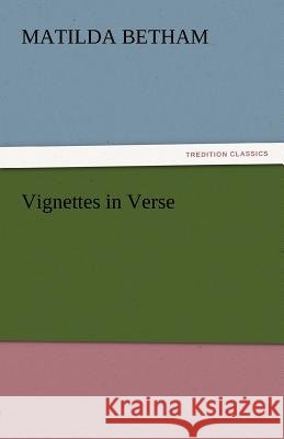Vignettes in Verse Matilda Betham   9783842444751 tredition GmbH - książka