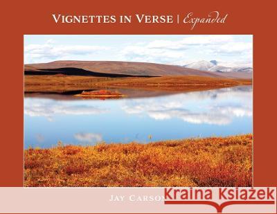 Vignettes In Verse Expanded Jay Carson Trudy Chiswell Jay &. Jean Carson 9781039149397 FriesenPress - książka