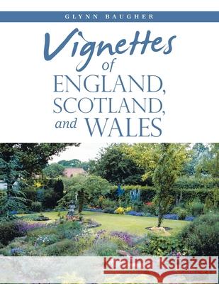 Vignettes of England, Scotland, and Wales Glynn Baugher 9781663220868 iUniverse - książka