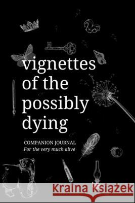 Vignettes of the Possibly Dying Companion Journal Kb Eliza 9780645030945 Ponderings Publishing - książka