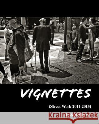 Vignettes: Street Work 2011-2015 Robert Fischer 9781523699254 Createspace Independent Publishing Platform - książka