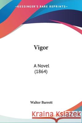 Vigor: A Novel (1864) Walter Barrett 9780548847084  - książka