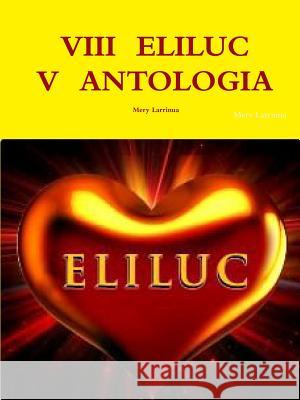 VIII Eliluc V Antologia Mery Larrinua 9781387744138 Lulu.com - książka