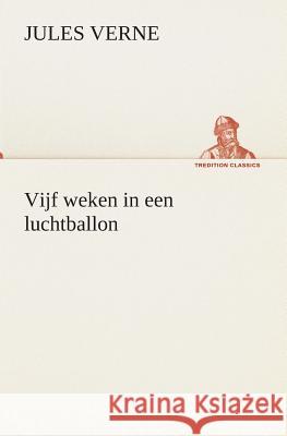 Vijf weken in een luchtballon Jules Verne 9783849540296 Tredition Classics - książka