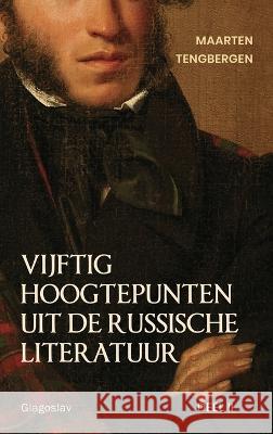 Vijftig hoogtepunten uit de Russische literatuur: Deel 2: 20e Eeuw Tengbergen Maarten 9781804840665 Glagoslav Publications B.V. - książka