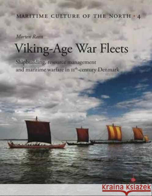 Viking Age War Fleets: Shipbuilding, resource management and maritime warfare in 11th-century Denmark Morten Ravn 9788785180728 Viking Ship Museum/National Museum of Denmark - książka