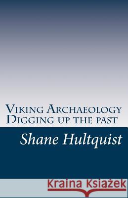 Viking Archaeology MR Shane Hultquist 9780981323008 Shane Hultquist - książka