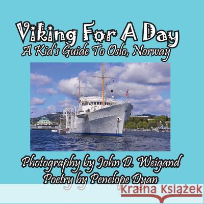 Viking for a Day, a Kid's Guide to Oslo, Norway Penelope Dyan John D. Weigand 9781614772019 Bellissima Publishing - książka