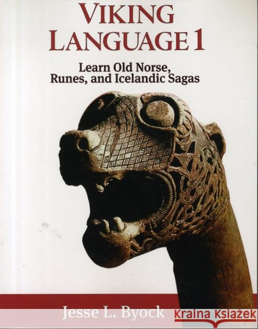 Viking Language 1: Learn Old Norse, Runes, and Icelandic Sagas Byock, Jesse L. 9781480216440 CreateSpace - książka