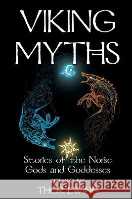 Viking Myths - Stories of the Norse Gods and Goddesses Ewing, Thor 9781910075005 Welkin Books - książka