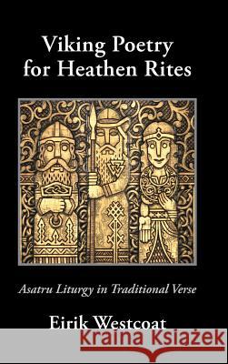 Viking Poetry for Heathen Rites: Asatru Liturgy in Traditional Verse Eirik Westcoat 9781947407008 Skaldic Eagle Press - książka