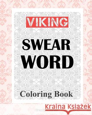 Viking Swear Word Coloring Book Shazza T. Jones 9781981468652 Createspace Independent Publishing Platform - książka