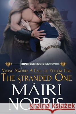 Viking Sword: A Fall of Yellow Fire: The Stranded one Norris, Mairi 9781500698966 Createspace - książka
