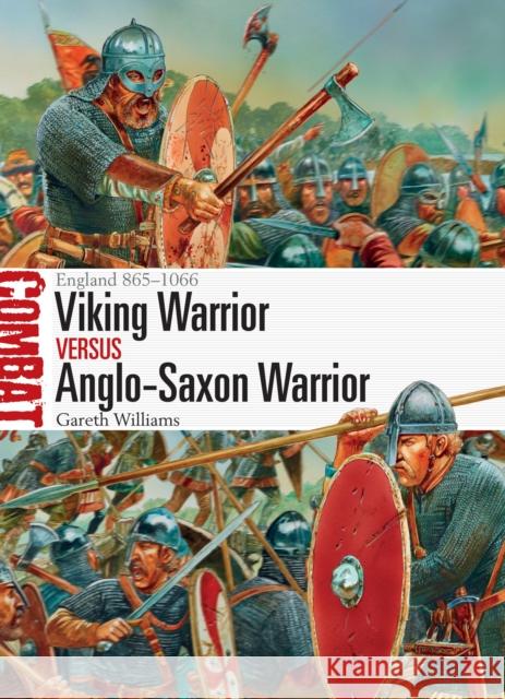 Viking Warrior vs Anglo-Saxon Warrior: England 865–1066 Gareth Williams 9781472818324 Bloomsbury Publishing PLC - książka