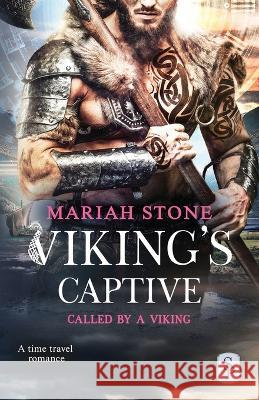 Viking's Captive: A Viking time travel romance Mariah Stone   9789083331614 Stone Publishing B.V. - książka