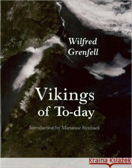 Vikings of To-day Wilfred Grenfell 9780982170335 International Polar Institute - książka