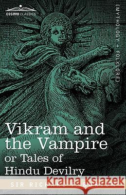 Vikram and the Vampire or Tales of Hindu Devilry Richard F, Sir (University of Glasgow) Burton 9781616401917 Cosimo Classics - książka