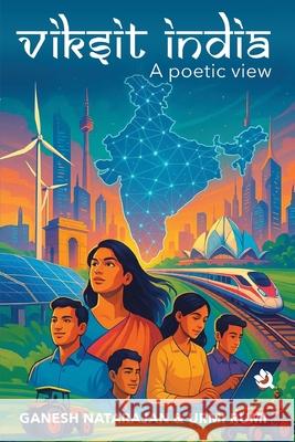 Viksit India: A Poetic View Ganesh Natarajan                         Urmi Rumi 9789358983760 Qurate Books - książka