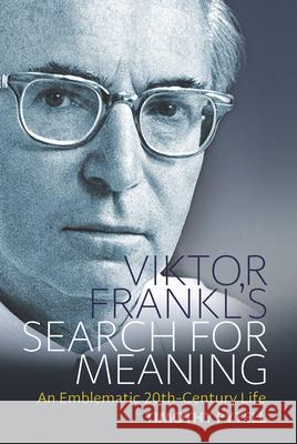 Viktor Frankl's Search for Meaning: An Emblematic 20th-Century Life Timothy E. Pytell   9781782388302 Berghahn Books - książka