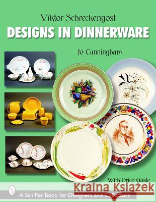 Viktor Schreckengost: Designs in Dinnerware Cunningham, Jo 9780764325229 Schiffer Publishing - książka