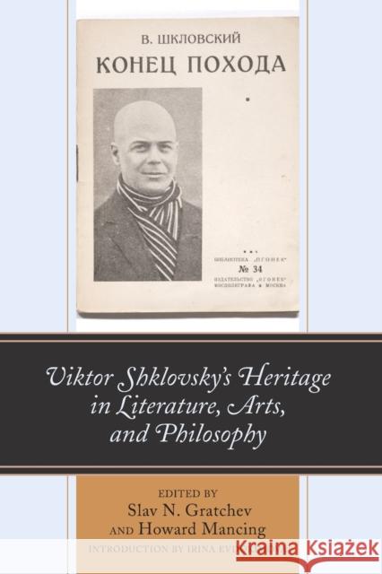 Viktor Shklovsky's Heritage in Literature, Arts, and Philosophy Slav N. Gratchev Howard Mancing Irina Evdokimova 9781498597944 Lexington Books - książka