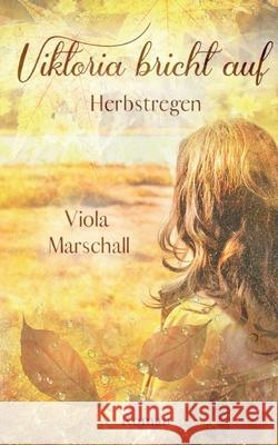 Viktoria bricht auf: Herbstregen Viola Marschall 9783819215391 Bod - Books on Demand - książka
