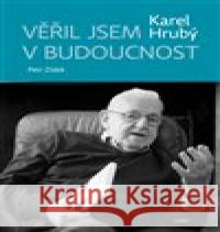 Věřil jsem v budoucnost Petr Zídek 9788072156924 Torst - książka