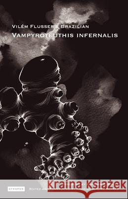 Vil M Flusser S Brazilian Vampyroteuthis Infernalis Flusser, Vilem 9780983173410 Atropos Press - książka