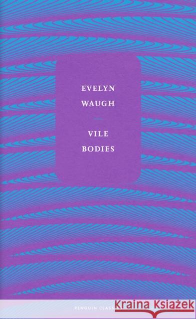 Vile Bodies Waugh, Evelyn 9780241585283 Penguin Books Ltd - książka