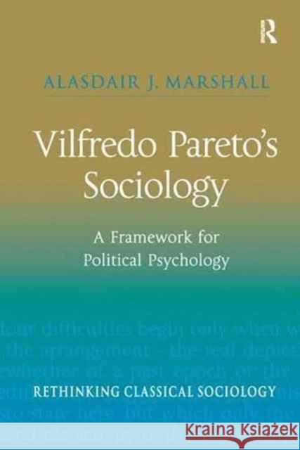 Vilfredo Pareto S Sociology: A Framework for Political Psychology Alasdair J. Marshall 9781138277687 Routledge - książka