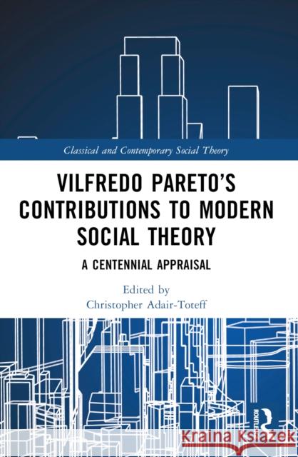 Vilfredo Pareto's Contributions to Modern Social Theory: A Centennial Appraisal Christopher Adair-Toteff 9781032305196 Routledge - książka