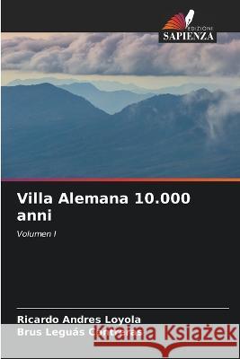 Villa Alemana 10.000 anni Ricardo Andr?s Loyola Brus Legu? 9786205625002 Edizioni Sapienza - książka