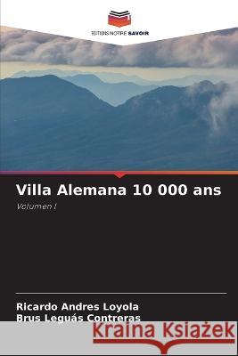 Villa Alemana 10 000 ans Ricardo Andr?s Loyola Brus Legu? 9786205624999 Editions Notre Savoir - książka