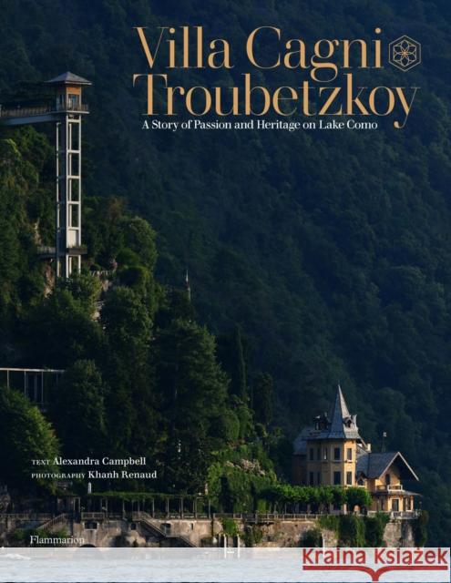 Villa Cagni Troubetzkoy: A Story of Passion and Heritage on Lake Como Alexandra Campbell 9782080433305 Editions Flammarion - książka