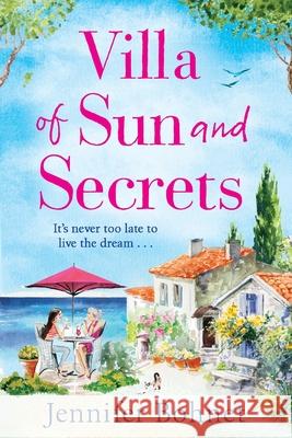 Villa of Sun and Secrets: A warm escapist read that will keep you guessing Jennifer Bohnet 9781838896577 Boldwood Books Ltd - książka