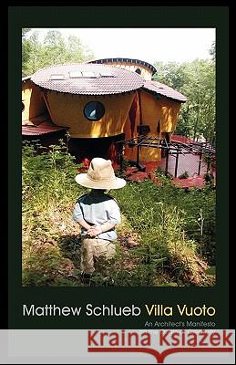 Villa Vuoto: An Architect's Manifesto on the Origin of Creativity Matthew Schlueb 9781451555882 Createspace - książka