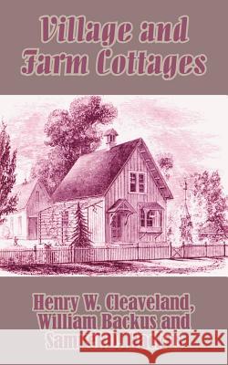 Village and Farm Cottages Henry W. Cleaveland William Backus Samuel D. Backus 9781410207128 University Press of the Pacific - książka