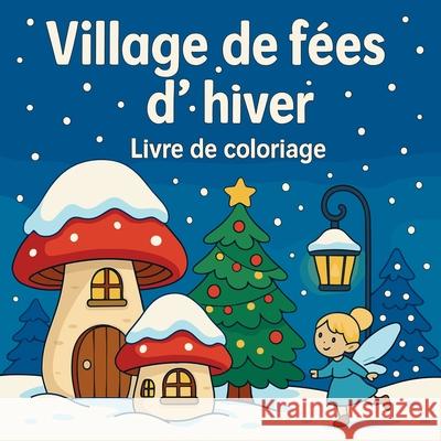 Village de f?es d'hiver - Livre de coloriage Chris Martin 9788825194692 Chris Martin - książka