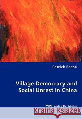 Village Democracy and Social Unrest in China Patrick Besha 9783836460910 VDM Verlag - książka