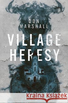 Village Heresy Don Marshall   9798803447962 Independently Published - książka