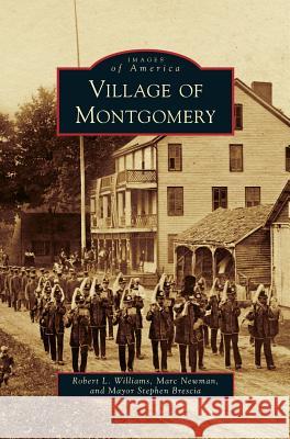 Village of Montgomery Robert L Williams, Marc Newman, Stephen Brescia 9781531648015 Arcadia Publishing Library Editions - książka