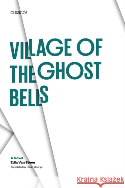 Village of the Ghost Bells: A Novel Edla van Steen David George  9780292730632 University of Texas Press - książka